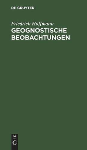 Geognostische Beobachtungen: gesammelt auf einer Reise durch Italien und Sicilien in den Jahren 1830 bis 1832 de Friedrich Hoffmann