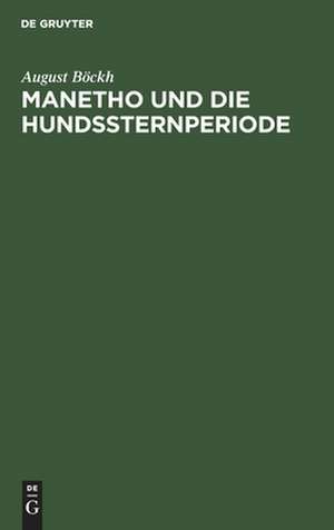 Manetho und die Hundssternperiode: ein Beitrag zur Geschichte der Pharaonen de August Boeckh