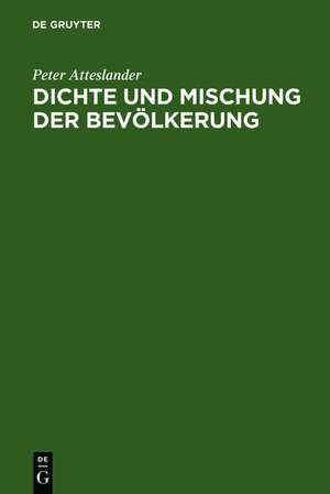 Dichte und Mischung der Bevölkerung: raumrelevante Aspekte d. Sozialverhaltens de Peter Atteslander