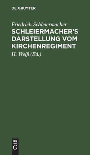 Schleiermacher's Darstellung vom Kirchenregiment de Friedrich Schleiermacher