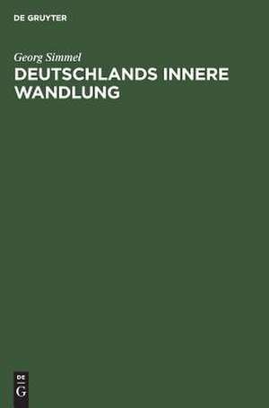 Deutschlands innere Wandlung: Rede ... Straßburg am 7. Nov. 1914 de Georg Simmel