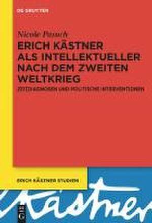 Erich Kästner als Intellektueller nach dem Zweiten Weltkrieg de Nicole Pasuch