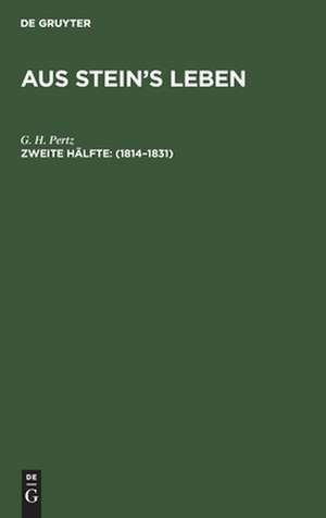 Aus Stein's Leben: zweite Hälfte - 1814-1831 de Georgius H. Pertz