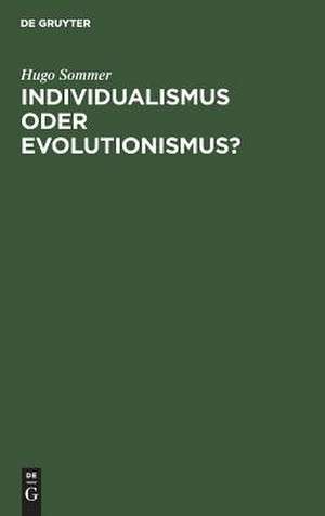 Individualismus oder Evolutionismus?: Zugleich Eine Entgegnung auf die Streitschrift des Herrn Professors Wilhelm Wundt de Hugo Sommer