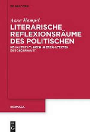 Literarische Reflexionsräume des Politischen de Anna Hampel