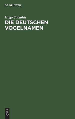 Die deutschen Vogelnamen: eine wortgeschichtliche Untersuchung de Hugo Suolahti