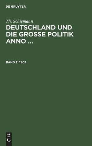 Deutschland und die große Politik anno 1902 de Theodor Schiemann