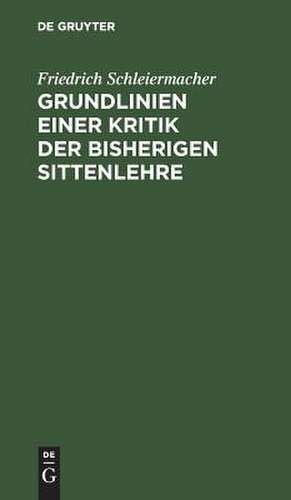 Grundlinien einer Kritik der bisherigen Sittenlehre de Friedrich Schleiermacher