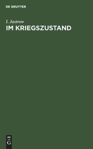 Im Kriegszustand: die Umformung des öffentlichen Lebens in der ersten Kriegswoche de Ignaz Jastrow