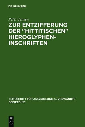 Zur Entzifferung der "hittitischen" Hieroglypheninschriften de Peter Jensen