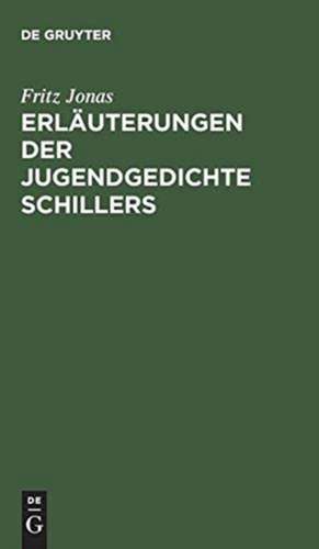 Erläuterungen der Jugendgedichte Schillers de Fritz Jonas