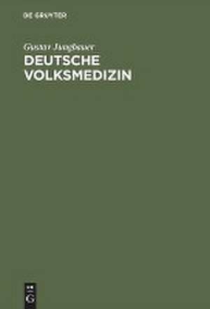 Deutsche Volksmedizin: Ein Grundriß de Gustav Jungbauer