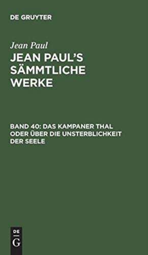 Das Kampaner Thal, oder: Über die Unsterblichkeit der Seele: nebst einer Erklärung der Holzschnitte unter den 10 Geboten des Katechismus de Jean Paul