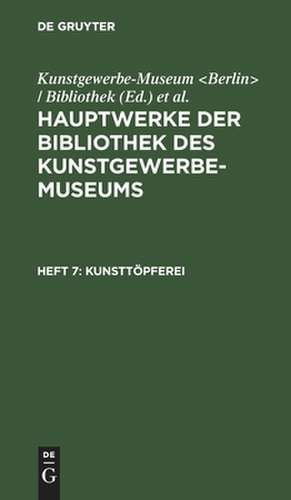 Kunsttöpferei: aus: Hauptwerke der Bibliothek des Kunstgewerbe-Museums, 7 de Kunstgewerbe-Museum <Berlin> / Bibliothek