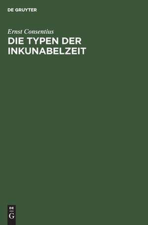 Die Typen der Inkunabelzeit: eine Betrachtung de Ernst Consentius