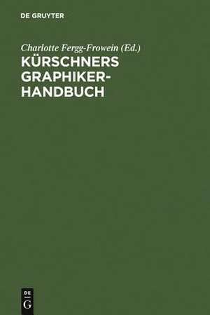 Kürschners Graphiker-Handbuch: Deutschland - Österreich - Schweiz. Illustratoren, Gebrauchsgraphiker, Typographen de Charlotte Fergg-Frowein