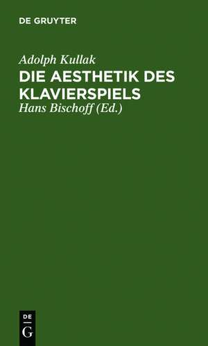 Die Aesthetik des Klavierspiels de Adolph Kullak