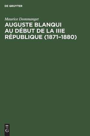 Auguste Blanqui au début de la IIIe République (1871 - 1880): dernière prison et ultimes combats de Maurice Dommanget