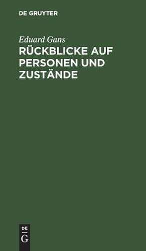 Rückblicke auf Personen und Zustände de Eduard Gans