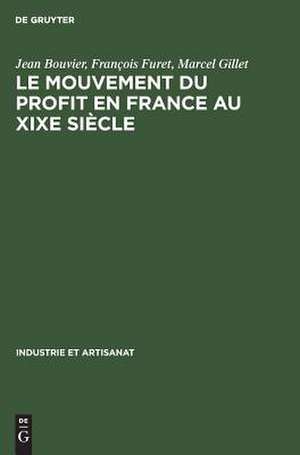 Le mouvement du profit en France au XIXe siècle: matériaux et études de Jean Bouvier