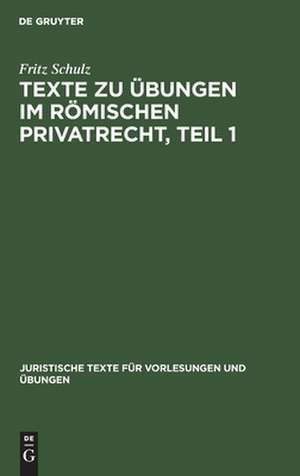 Texte zu Übungen im Römischen Privatrecht: 1 de Fritz Schulz