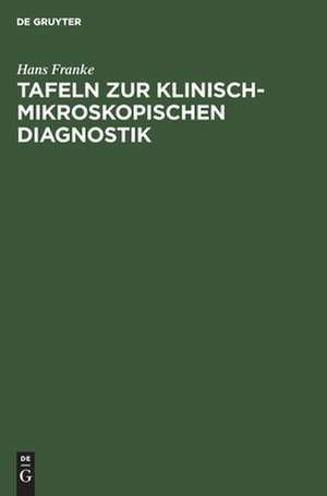 Tafeln zur klinisch-mikroskopisch en Diagnostik de Hans Franke