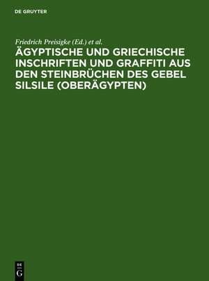 Ägyptische und griechische Inschriften und Graffiti aus den Steinbrüchen des Gebel Silsile (Oberägypten): nach den Zeichnungen von Georges Legrain de Friedrich Preisigke