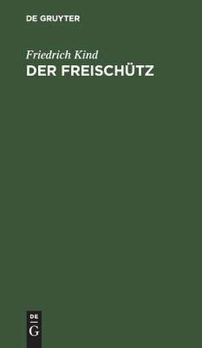 Der Freischütz: [Oper in 3 Aufzügen] de Karl Maria Weber