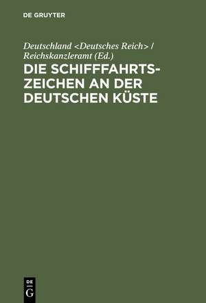 Die Schifffahrtszeichen an der deutschen Küste de Deutschland <Deutsches Reich> / Reichskanzleramt