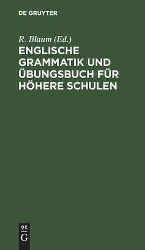 Englische Grammatik und Übungsbuch für höhere Schulen de Rudolf Blaum