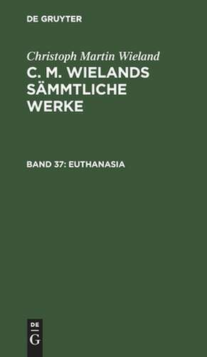 Euthanasia: Drey Gespräche Über Das Leben Nach Dem Tode ... de Christoph Martin Wieland