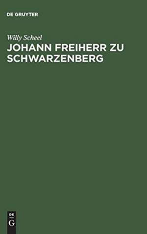 Johann Freiherr zu Schwarzenberg de Willy Scheel