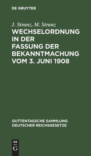 Wechselordnung in der Fassung der Bekanntmachung vom 3. Juni 1908 ; Kommentar de Josef Stranz