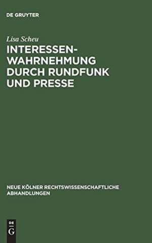 Interessenwahrnehmung durch Rundfunk und Presse: Eine strafrechtliche Untersuchung de Lisa Scheu