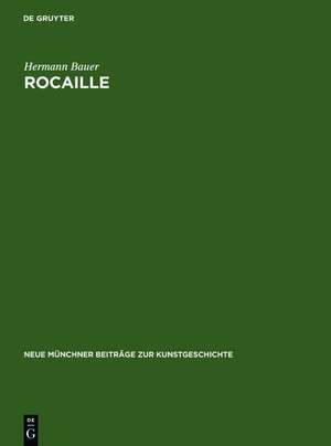 Rocaille: zur Herkunft und zum Wesen eines Ornament-Motivs de Hermann Bauer