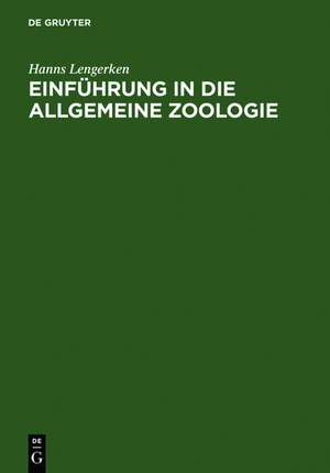 Einführung in die allgemeine Zoologie: für Studierende der Naturwissenschaften, Landwirtschaft und Medizin de Hanns Lengerken