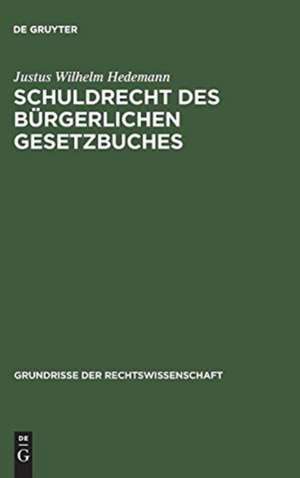 Schuldrecht des Bürgerlichen Gesetzbuches de Justus Wilhelm Hedemann