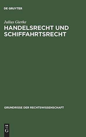 Handelsrecht und Schiffahrtsrecht de Julius Gierke