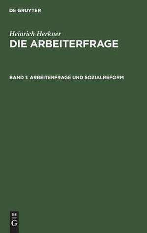 Arbeiterfrage und Sozialreform: Bd. 1 de Heinrich Herkner