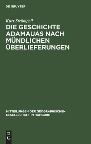 Die Geschichte Adamauas nach mündlichen Überlieferungen de Kurt Strümpell