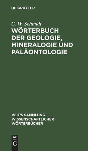 Wörterbuch der Geologie, Mineralogie und Paläontologie de Carl Walter Schmidt