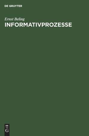 Informativprozesse: Anregungen zu einer Ergänzung der Prozessgesetzgebung de Ernst Ludwig Beling