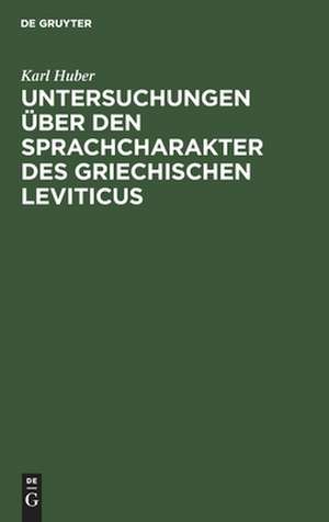 Untersuchungen über den Sprachcharakter des griechischen Leviticus de Karl Huber