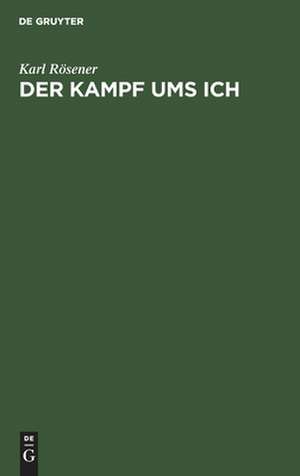 Der Kampf ums Ich: Eine Auseinandersetzung zwischen christlichem und Nietzscheschem Individualismus de Karl Roesener