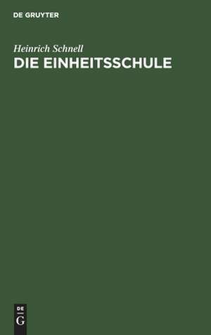 Die Einheitsschule: ein Organisationsentwurf de Heinrich Schnell