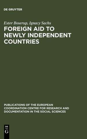 Foreign aid to newly independent countries: Aide extérieure aux pays récemment indépendants. Problems and orientations. Problèmes et orientations de Ester Boserup