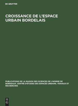 Croissance de l'espace urbain bordelais: actes du Séminaire d'étude des espaces urbains bordelais