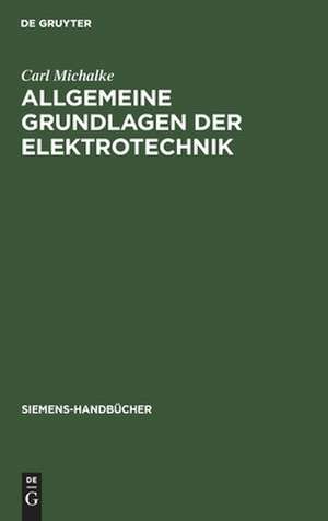 Allgemeine Grundlagen der Elektrotechnik de Carl Michalke