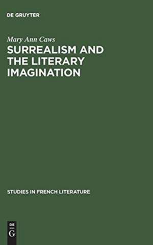 Surrealism and the literary imagination: a study of Breton and Bachelard de Mary Ann Caws