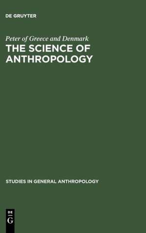 The Science of Anthropology: A Series of Lectures de Peter of Greece and Denmark